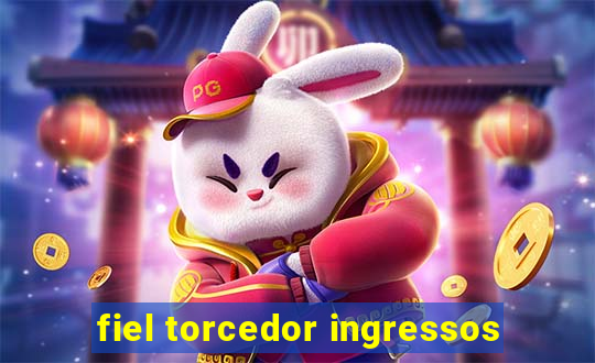 fiel torcedor ingressos